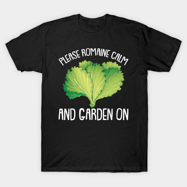 Please Romaine Calm and Garden on Gardening Hobby Gardener T-Shirt by Riffize